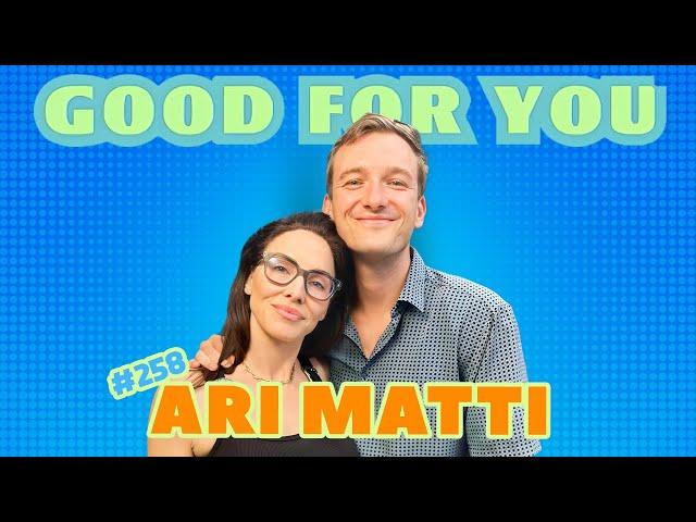 KILL TONY Star Ari Matti Talks Hook Ups, Fist Fights & Cultivating a Vibe | Good For You | EP #257