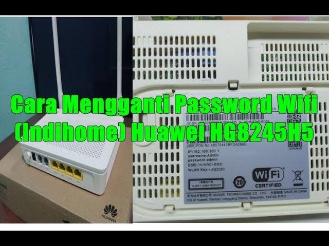 Cara Mengganti Password Wifi (Indihome) Huawei HG8245H5