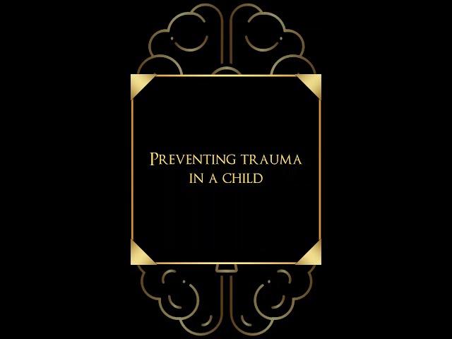 Preventing trauma in a child