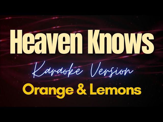 Heaven Knows - Orange & Lemons (Karaoke)