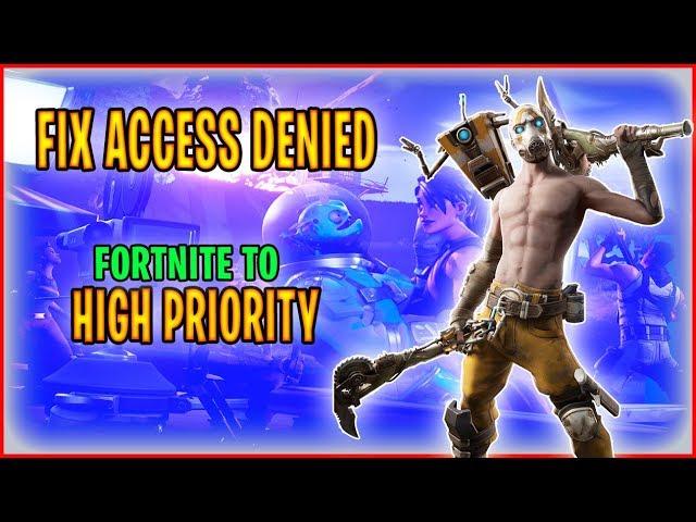 Fortnite Chapter 2 Season 1  - How to change Priority (Access Denied FIX) | Fortnite Access Denied