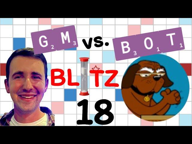 Scrabble GM vs. Bot Blitz Battle: Episode 18!