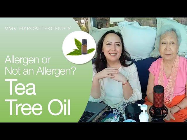 TEA TREE OIL ... Allergen, or Not An Allergen? | VMV Hypoallergenics