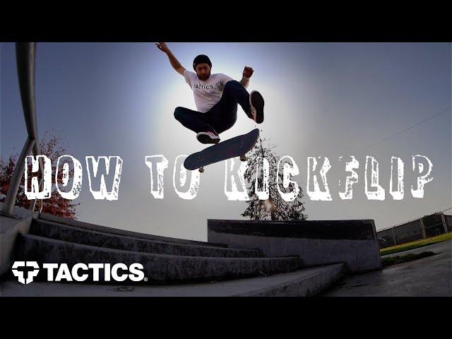 How to Kickflip Tutorial | In-Depth Trick Tip | Tactics