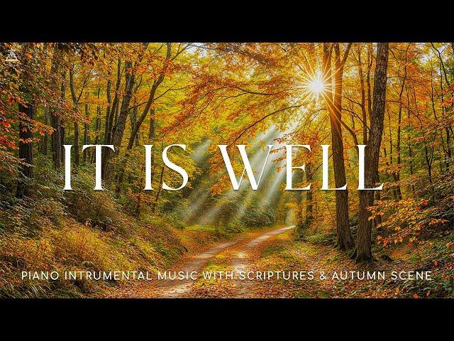 It Is Well: 3 Hour Instrumental Soaking Worship, Prayer Music & Healing Music With ScripturesAutumn