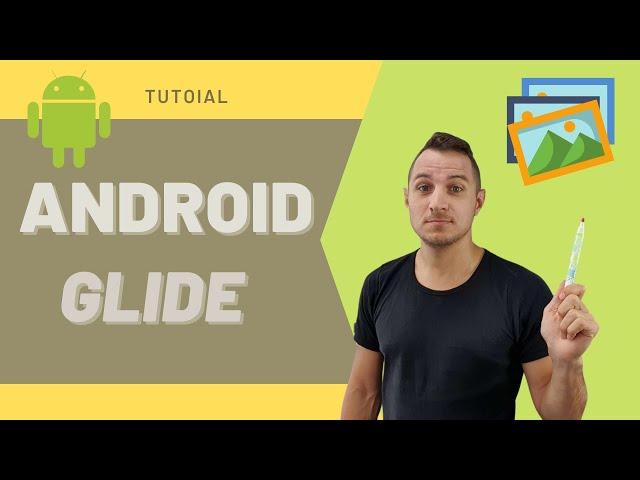 Glide Tutorial - Working with images in your Android App - Loading and Caching Images