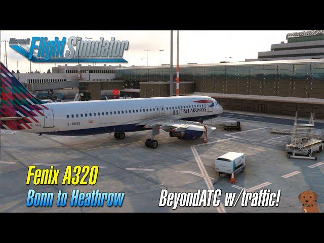 MSFS - Updated Fenix Airbus A320 + BeyondATC with traffic! - Bonn to Heathrow