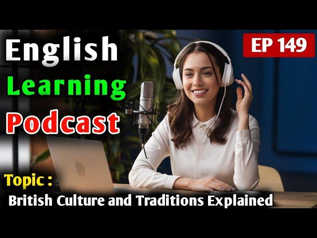 British Culture and Traditions Explained | English Podcast For Learning English | The English Globe