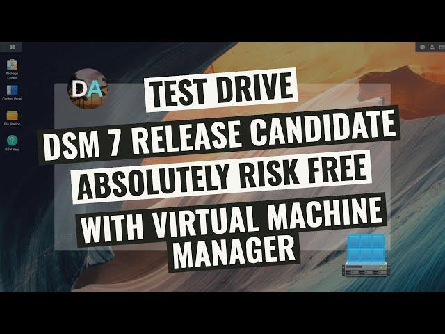 Install DSM 7.0 Release Candidate As A VM On A Synology NAS Using Virtual Machine Manager