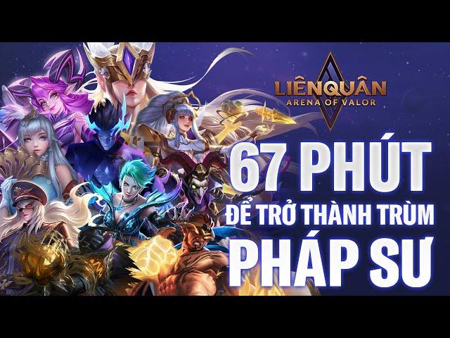 67 Phút Để Chơi Tốt Toàn Bộ 21 Tướng Pháp Sư Trong Liên Quân Mobile