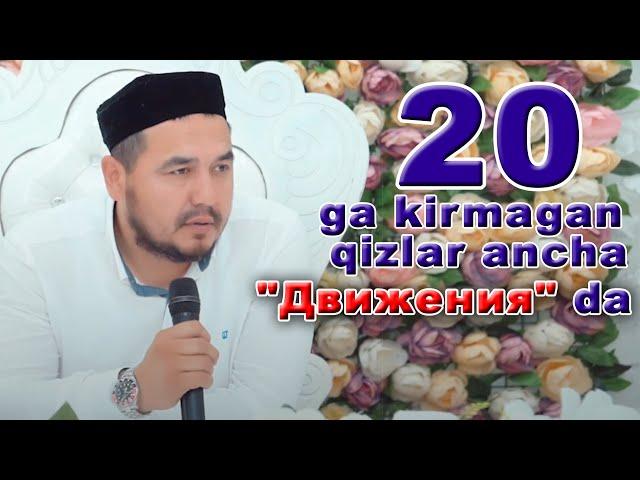 Shukurulloh domla | 20 ga kirmagan  Yosh qizlar hozir ancha "Движения" da