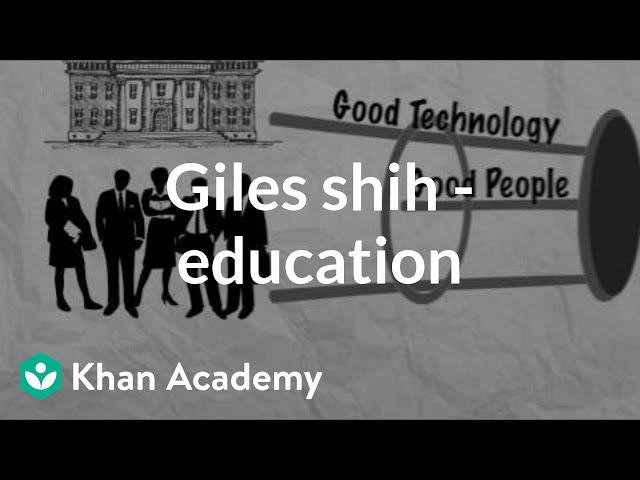 Giles Shih - The importance of education | Entrepreneurship | Khan Academy