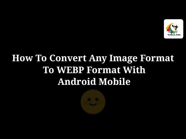 How To Convert any Image Format To WEBP With Android Mobile