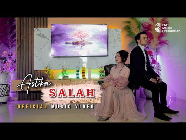 ASTIKA - SALAH - Official Music Video