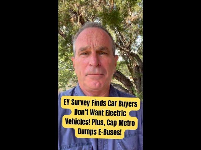 EY Survey Finds Car Buyers Don’t Want Electric Vehicles! Plus, Cap Metro Dumps E-Buses!