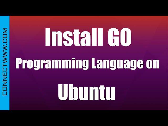 Install and Run Go programming language on Ubuntu