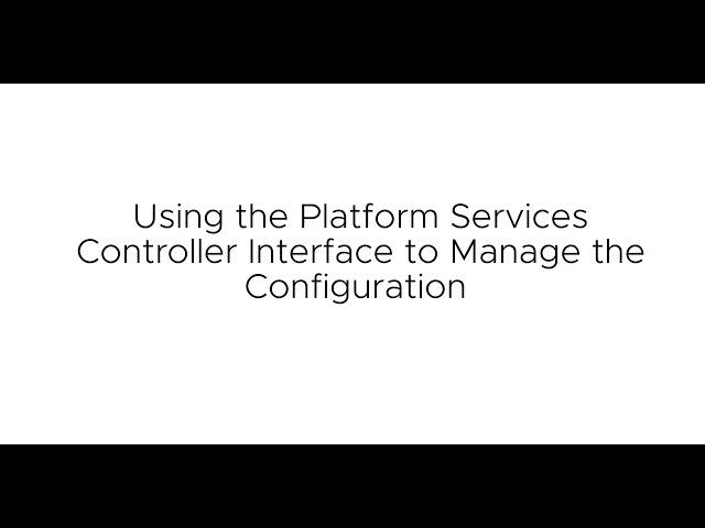 Enhancements to the Platform Services Controller Interface