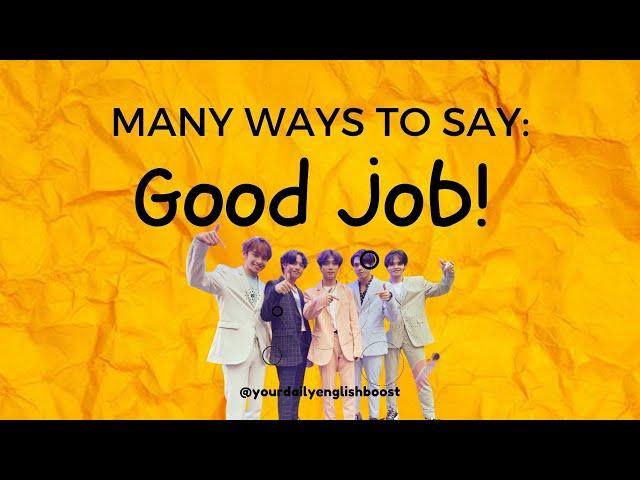 MANY WAYS TO SAY: "Good job!"