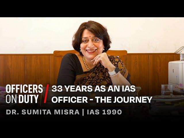 33 Years as an IAS Officer in India - The Journey | Dr. Sumita Misra IAS | Officers On Duty E122