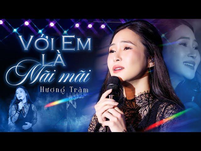 Với Em Là Mãi Mãi - Hương Tràm | Live Stage 2025 | Lululola Show