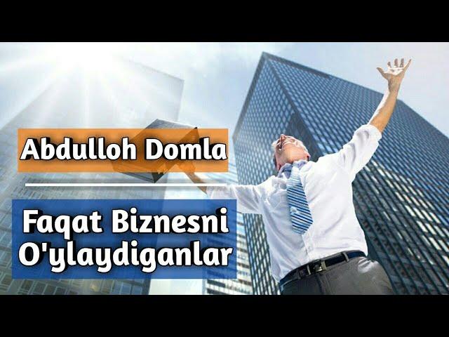 Abdulloh Domla - Faqat Biznesni o'ylaydigan Otalar | Абдуллох Домла-Факат Бизнесни Ўйлайдиган Оталар