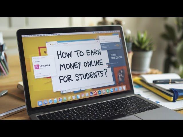 How to Earn Money Online for Students in 2025?