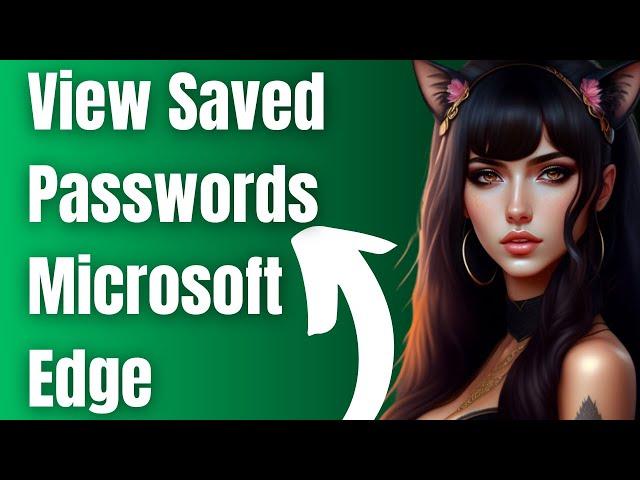 How To View Saved Passwords In Microsoft Edge