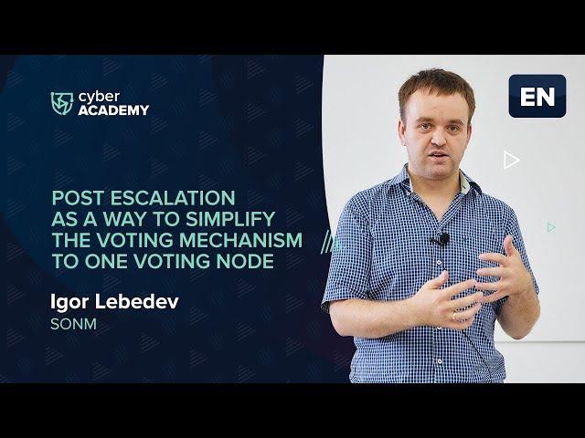 Post escalation as a way to simplify the voting mechanism to one voting node | Igor Lebedev