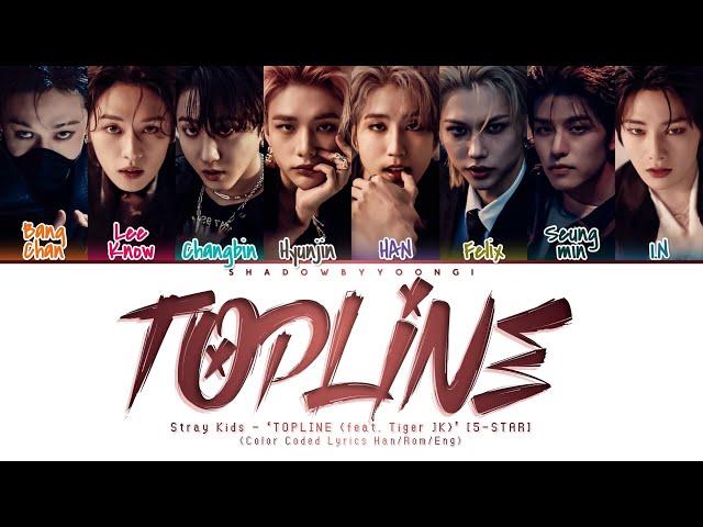 Stray Kids UNVEIL : TRACK 4 "TOPLINE (Feat. Tiger JK)" Lyrics [Color Coded Han_Rom_Eng] | SBYoongi