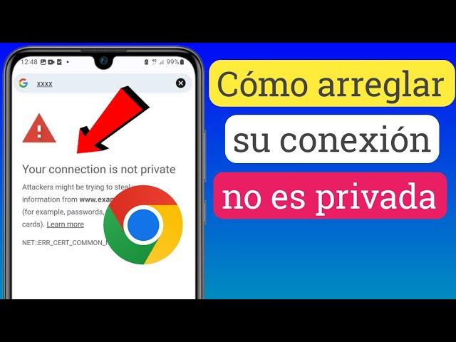 Cómo solucionar el error "Tu conexión no es privada" en Google Chrome (actualizado en 2023)