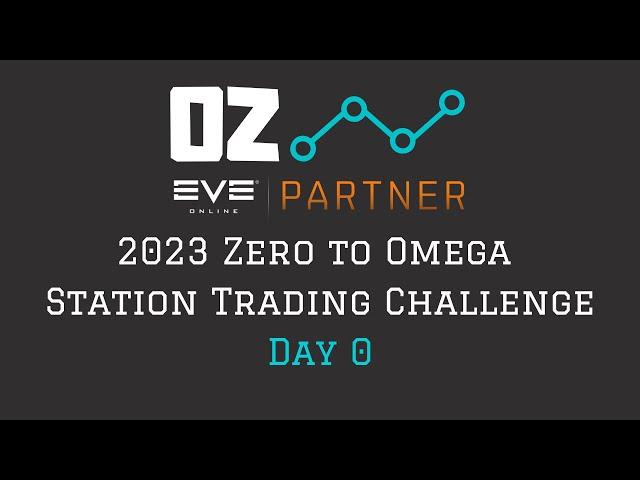 2023 Zero to Omega Station Trading Challenge - Day 0 (Eve Online)