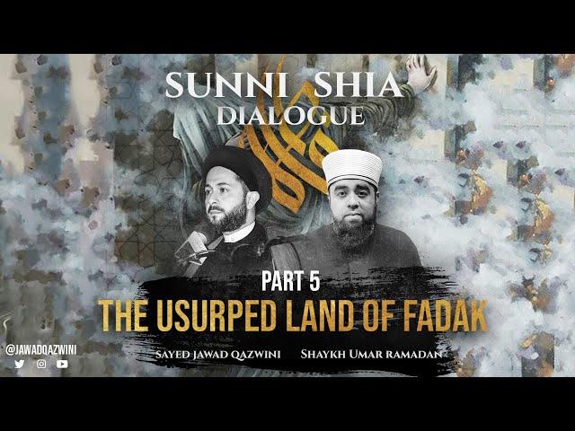 Part 5: The Usurped Land Of Fadak (sunni shia dialogue)