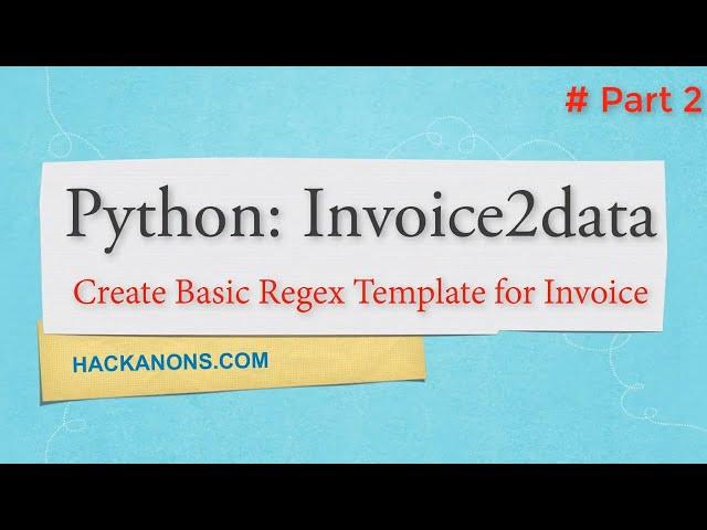 Python Invoice2data : Create Basic Regex Template for Invoice - Pdf2text Part2