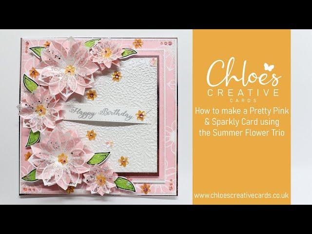 Chloes Creative Cards Pretty Pink & Sparkly Summer Flower Trio Cardmaking Project