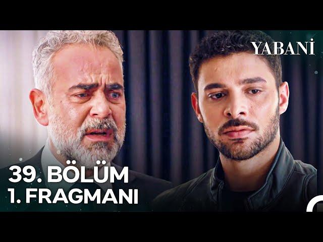 Yabani 39. Bölüm 1. Fragmanı | "Oğlun Can, O Evde"