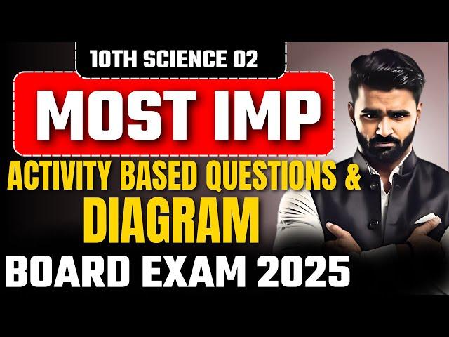  LIVE |Most Important Activity Based Questions& Diagram Questions|10th Science 02|Board Exam 2025