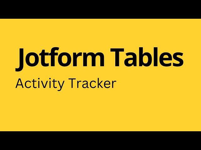 Jotform Tables - How to Create Activity Tracker