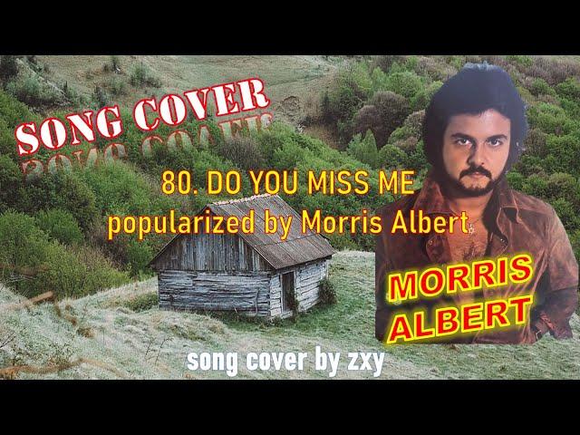 80. DO YOU MISS ME - Morris Albert, song cover by zxy