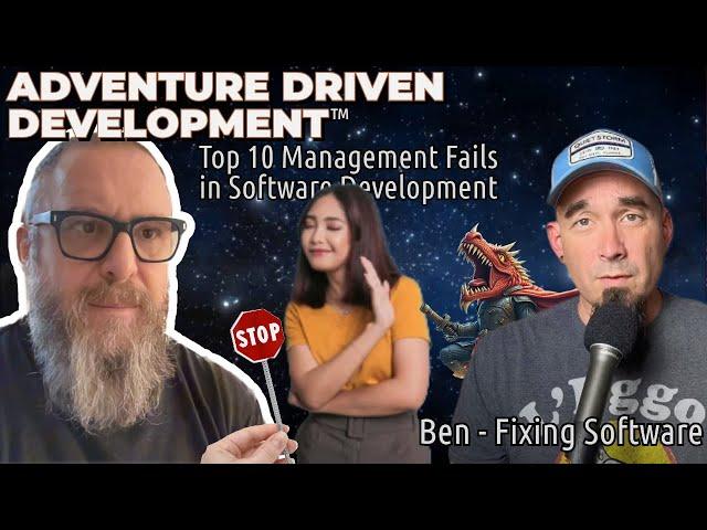 Top 10 Software Dev Management Fails compared to Adventure Driven Development