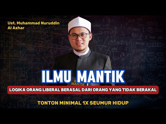 Ust. Muhammad Nuruddin | Logika orang Liberal berasal dari orang yang tidak berakal