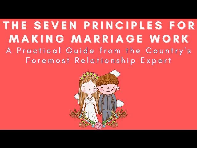 The Seven Principles For Making Marriage Work Practical Guide From Relationship Expert |John Gottman