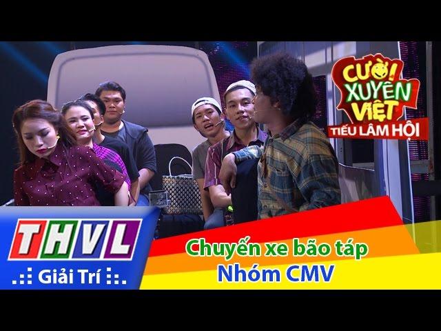 THVL | Cười xuyên Việt - Tiếu lâm hội | Tập 5: Chuyến xe bão táp - Nhóm CMV