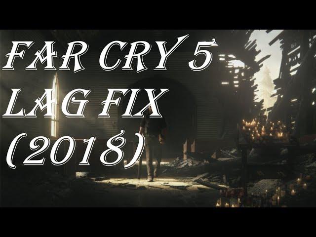 far Cry 5 Lag Fix