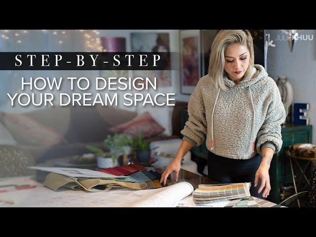 HOW TO DESIGN YOUR DREAM SPACE- A Step-by- Step Beginner’s Guide to Interior Design