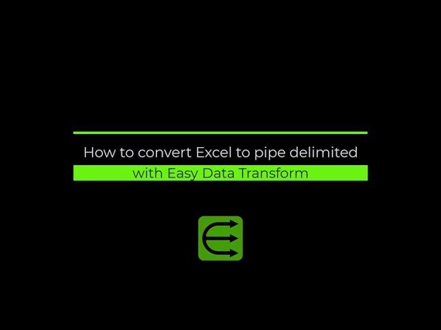 How to convert Excel to pipe delimited