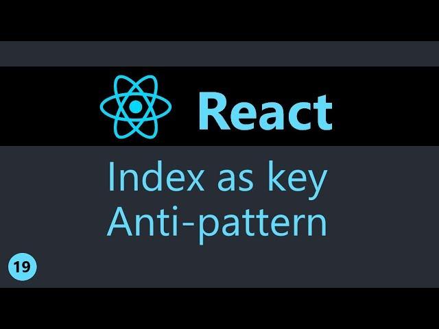 ReactJS Tutorial - 19 - Index as Key Anti-pattern