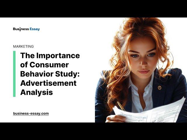 The Importance of Consumer Behavior Study: Advertisement Analysis - Essay Example