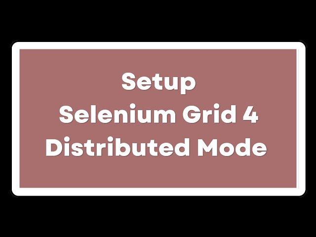 Distributed Mode | Selenium Grid Modes | How to setup selenium grid components on different machines