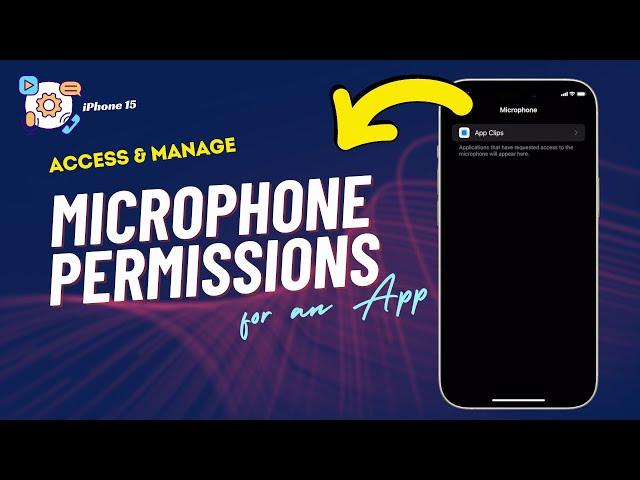 How to Manage App Permission to Access Microphone on iPhone 15