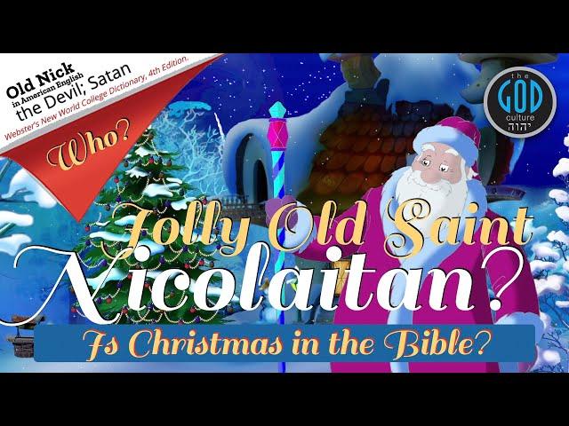 Jolly Old St. Nicolaitan? Old Nick = Satan? Is Christmas in the Bible?